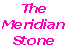 The
Meridian 
Stone