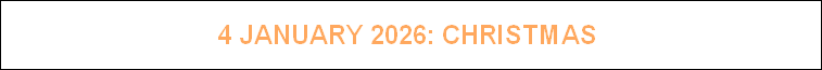 4 JANUARY 2026: CHRISTMAS