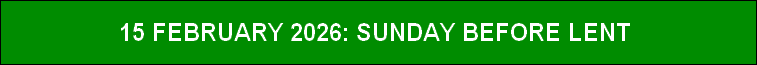 15 FEBRUARY 2026: SUNDAY BEFORE LENT